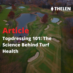 Topdressing 101: The Science Behind Turf Health