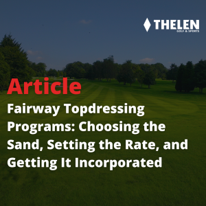 Fairway Topdressing Programs: Choosing the Sand, Setting the Rate, and Getting It Incorporated